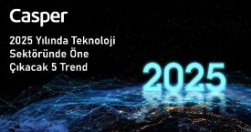 Casper 2025 Yılına Damga Vuracak 5 Teknolojik Trendi Sıralıyor